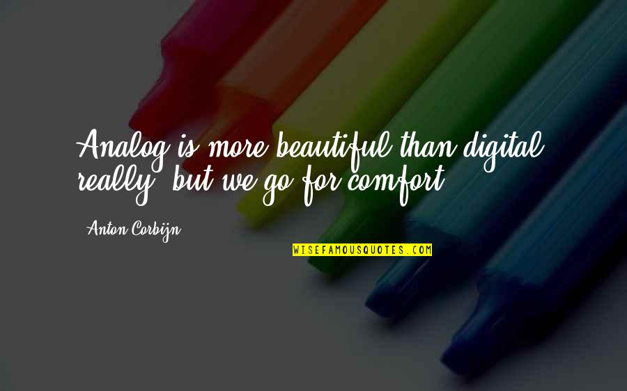 Keep Trying Quotes Quotes By Anton Corbijn: Analog is more beautiful than digital, really, but