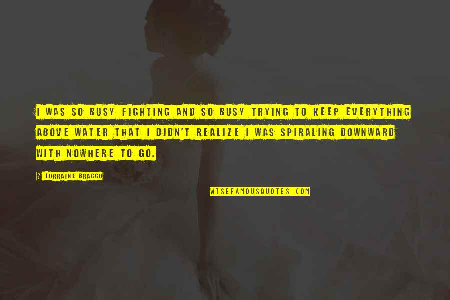 Keep Trying Your Best Quotes By Lorraine Bracco: I was so busy fighting and so busy