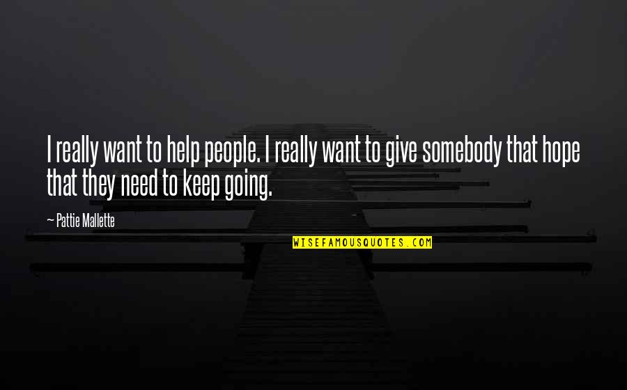Keep Up Hope Quotes By Pattie Mallette: I really want to help people. I really