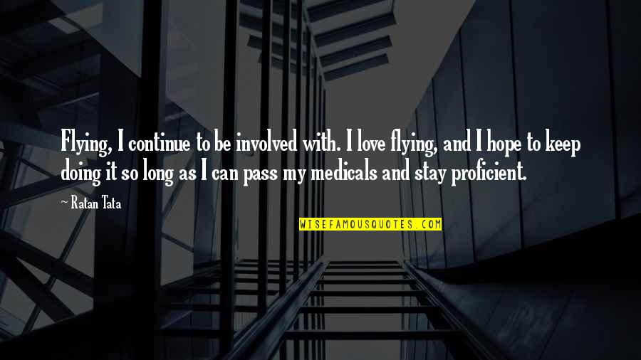 Keep Up Hope Quotes By Ratan Tata: Flying, I continue to be involved with. I