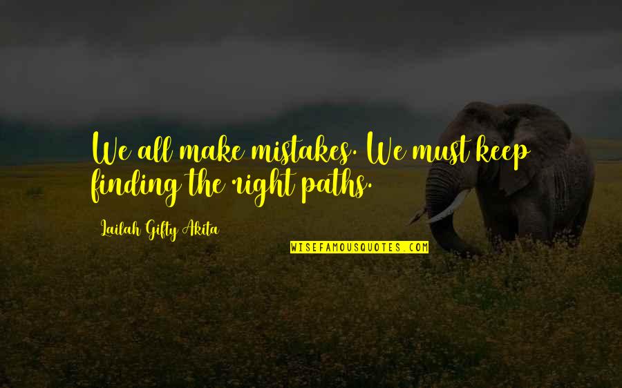 Keep Up Motivation Quotes By Lailah Gifty Akita: We all make mistakes. We must keep finding