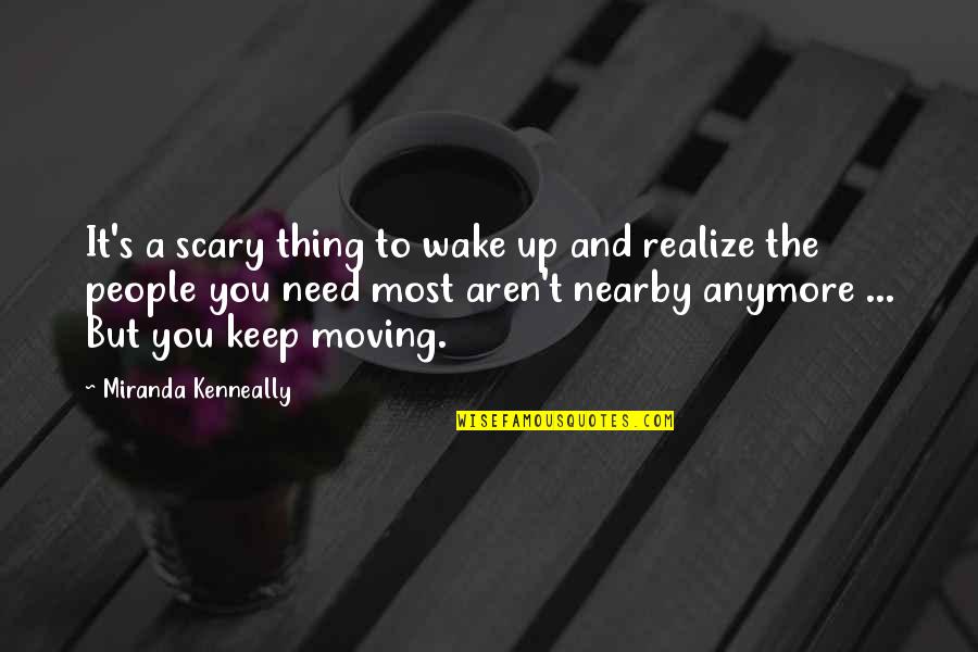 Keep Up Quotes By Miranda Kenneally: It's a scary thing to wake up and