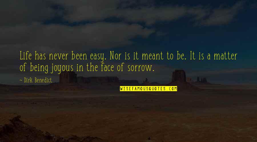 Keep Up The Good Spirit Quotes By Dirk Benedict: Life has never been easy. Nor is it Keep Up The Good Spirit Quotes By Dirk Benedict: Life has never been easy. Nor is it
