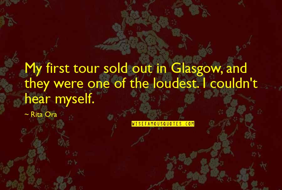 Keep Ur Attitude In Your Pocket Quotes By Rita Ora: My first tour sold out in Glasgow, and