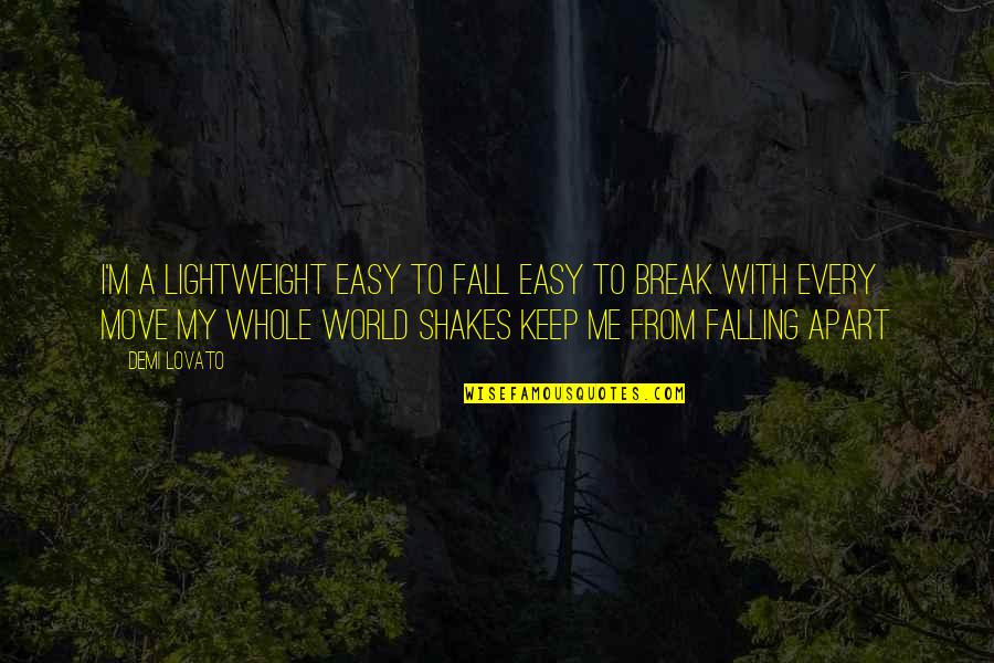 Keep Us Apart Quotes By Demi Lovato: I'm a lightweight easy to fall easy to