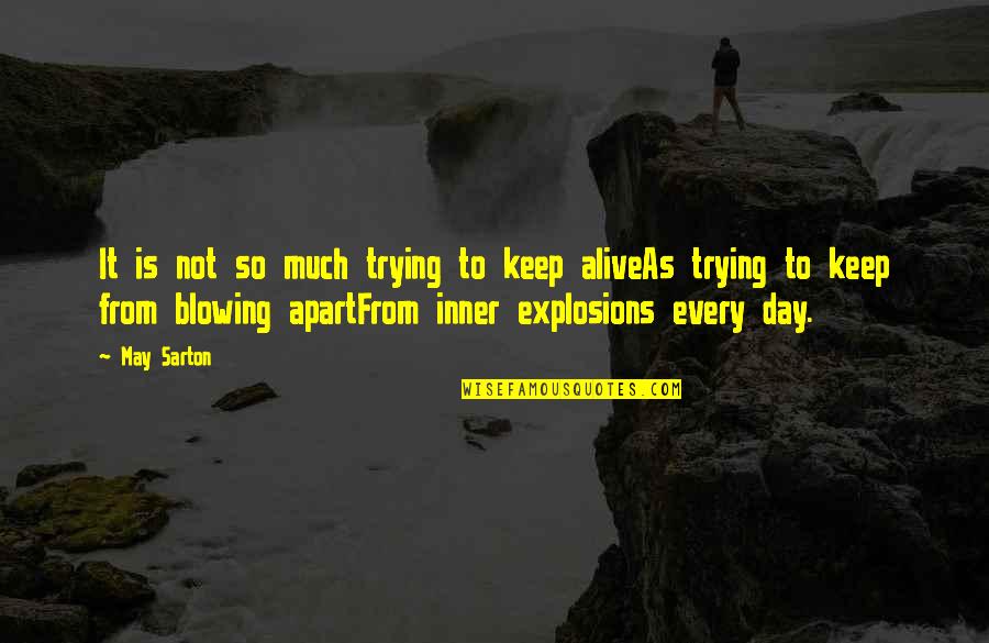Keep Us Apart Quotes By May Sarton: It is not so much trying to keep
