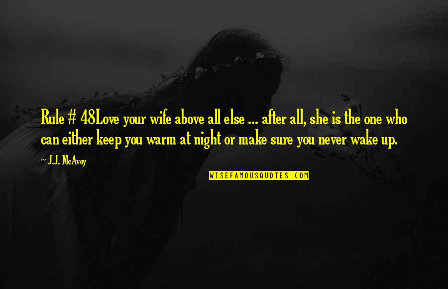 Keep Warm Quotes By J.J. McAvoy: Rule # 48Love your wife above all else