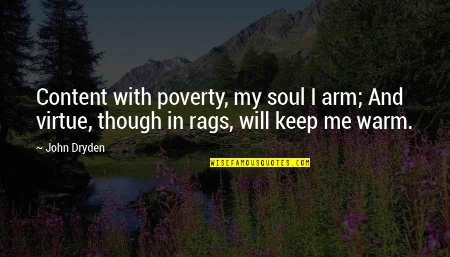 Keep Warm Quotes By John Dryden: Content with poverty, my soul I arm; And