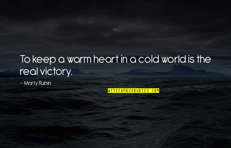 Keep Warm Quotes By Marty Rubin: To keep a warm heart in a cold