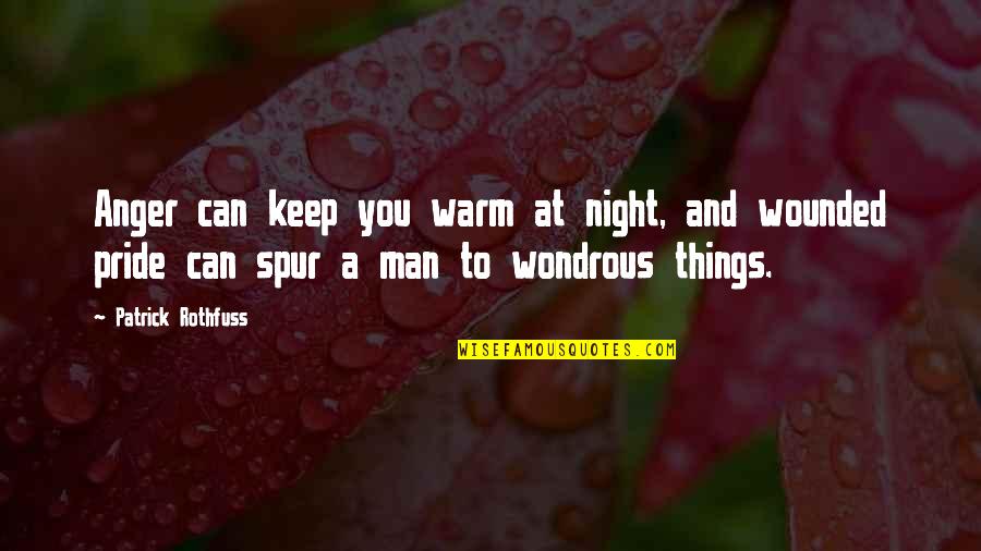 Keep Warm Quotes By Patrick Rothfuss: Anger can keep you warm at night, and