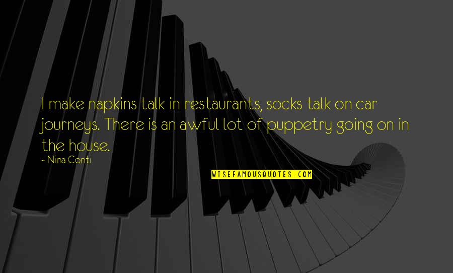 Keep Watching Me Quotes By Nina Conti: I make napkins talk in restaurants, socks talk Keep Watching Me Quotes By Nina Conti: I make napkins talk in restaurants, socks talk