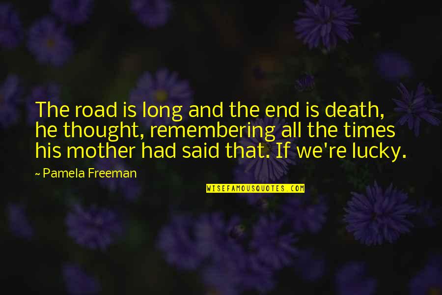 Keep Ya Head Up Quotes By Pamela Freeman: The road is long and the end is