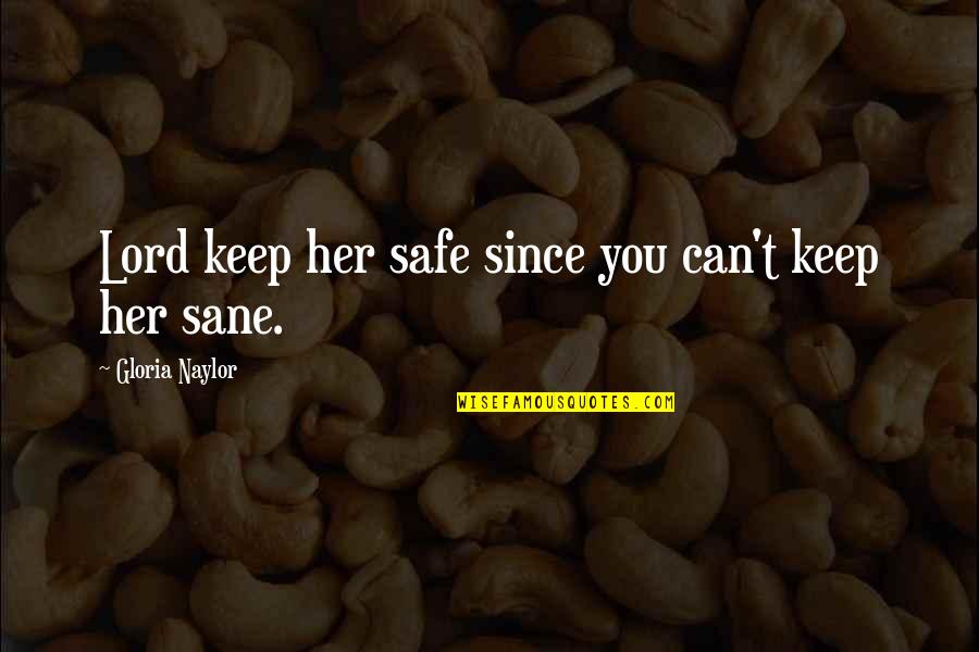 Keep You Safe Quotes By Gloria Naylor: Lord keep her safe since you can't keep