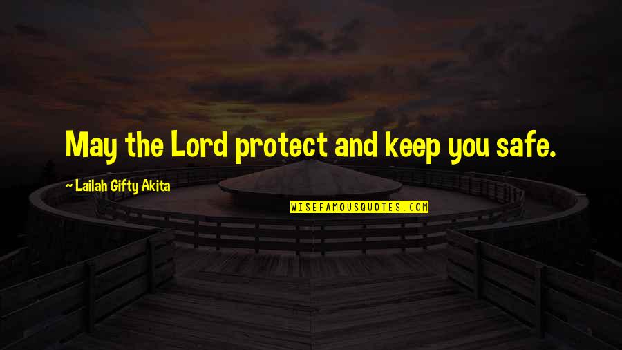 Keep You Safe Quotes By Lailah Gifty Akita: May the Lord protect and keep you safe.