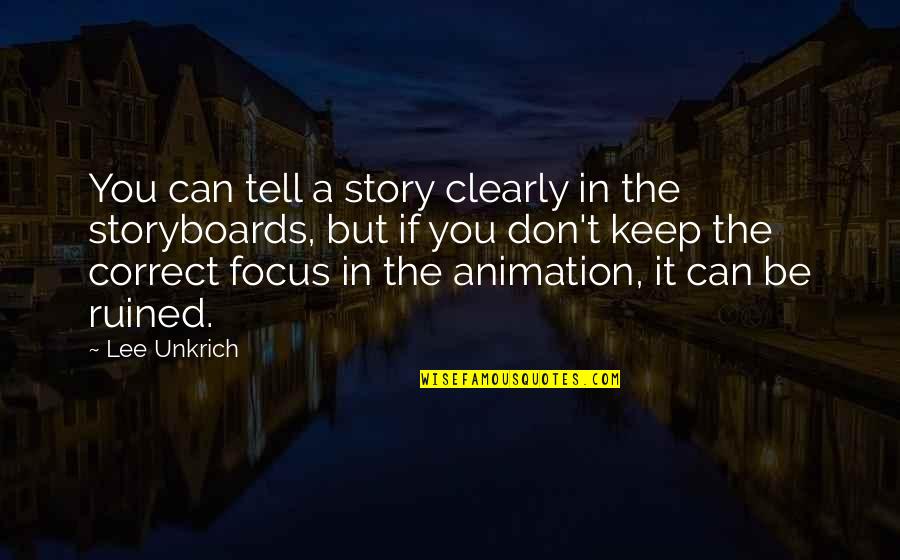 Keep Your Focus Quotes By Lee Unkrich: You can tell a story clearly in the