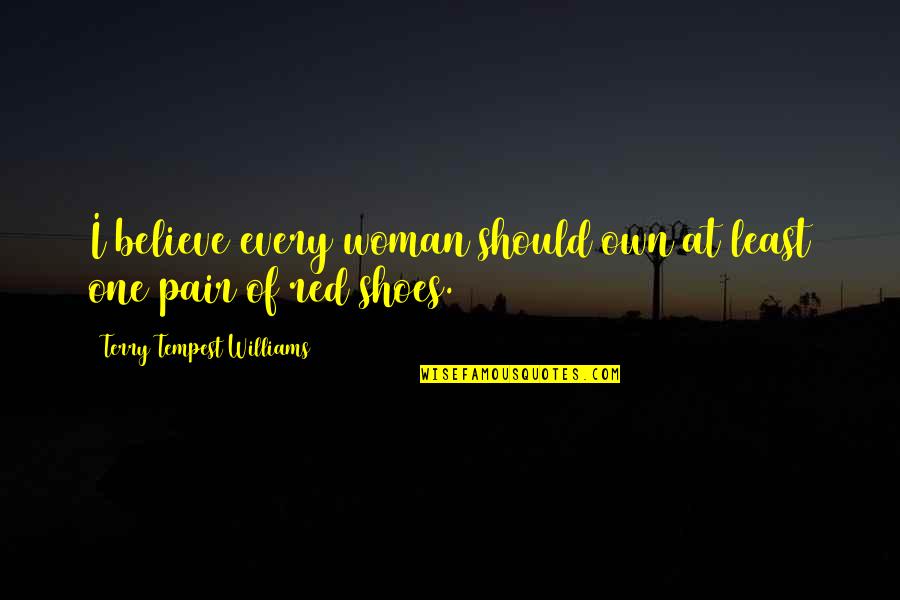 Keep Your Head Up Baby Girl Quotes By Terry Tempest Williams: I believe every woman should own at least