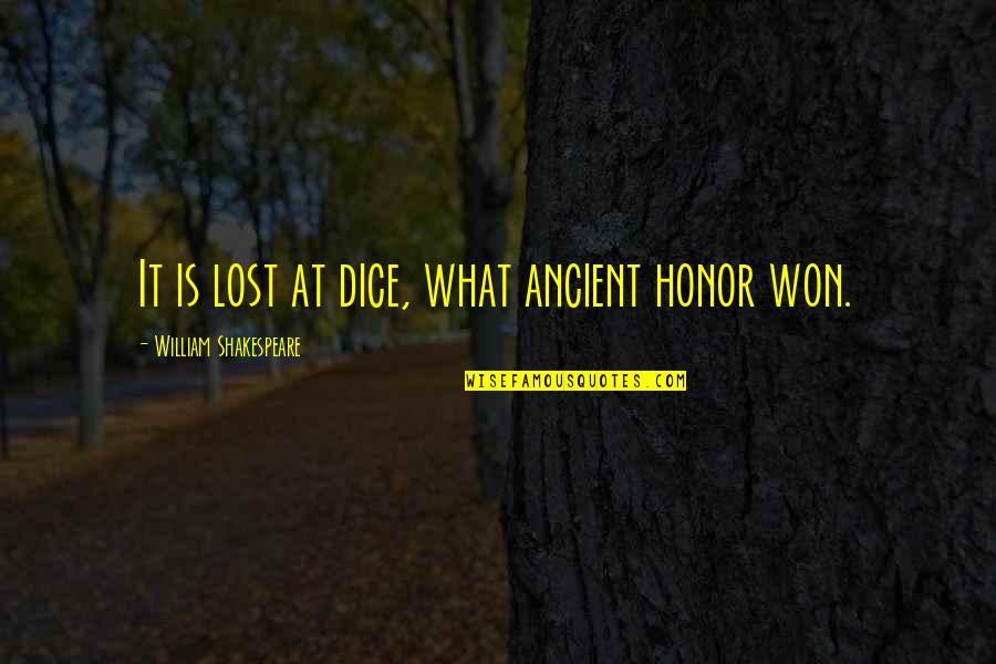 Keep Your Inner Child Quotes By William Shakespeare: It is lost at dice, what ancient honor Keep Your Inner Child Quotes By William Shakespeare: It is lost at dice, what ancient honor