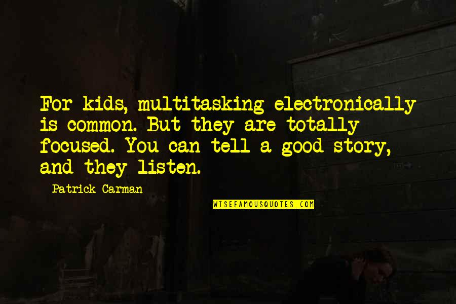 Keep Your Man In Check Quotes By Patrick Carman: For kids, multitasking electronically is common. But they