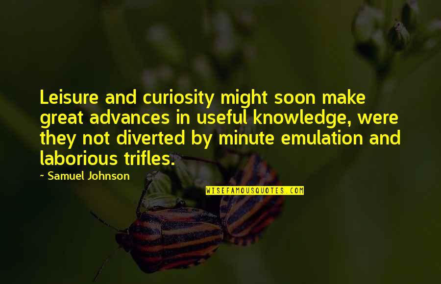 Keep Your Man In Check Quotes By Samuel Johnson: Leisure and curiosity might soon make great advances