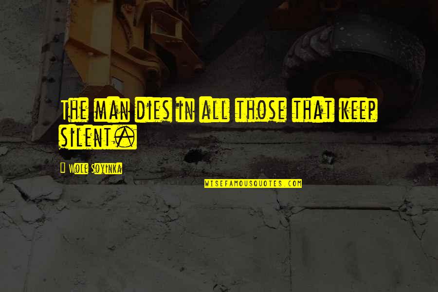 Keep Your Man Quotes By Wole Soyinka: The man dies in all those that keep