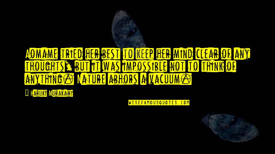 Keep Your Mind Clear Quotes By Haruki Murakami: Aomame tried her best to keep her mind Keep Your Mind Clear Quotes By Haruki Murakami: Aomame tried her best to keep her mind