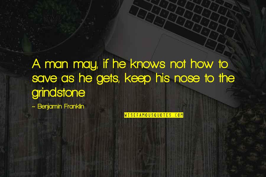 Keep Your Money Quotes By Benjamin Franklin: A man may, if he knows not how