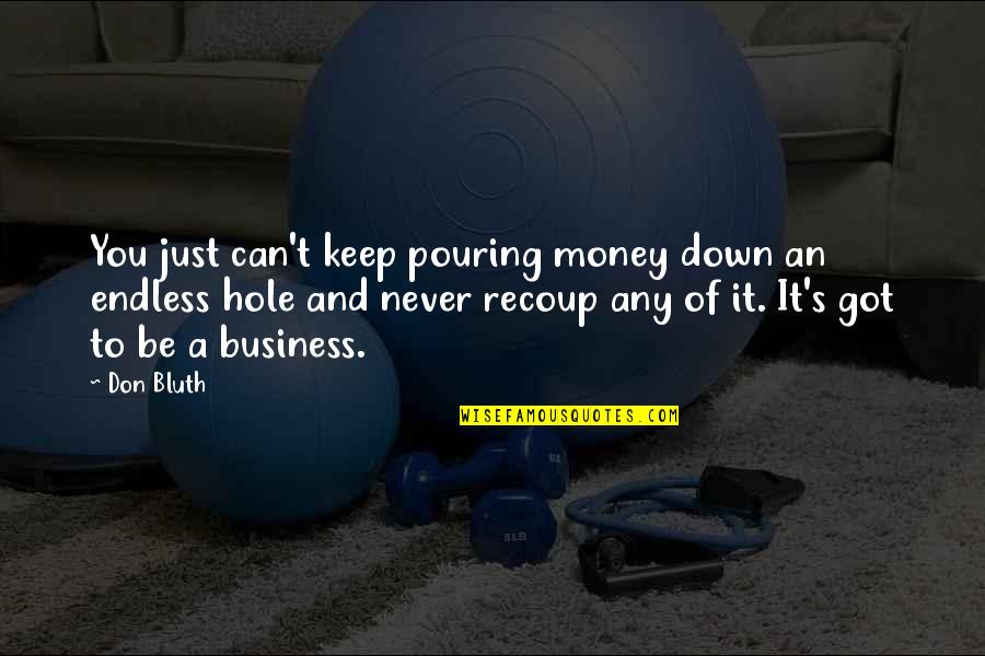 Keep Your Money Quotes By Don Bluth: You just can't keep pouring money down an