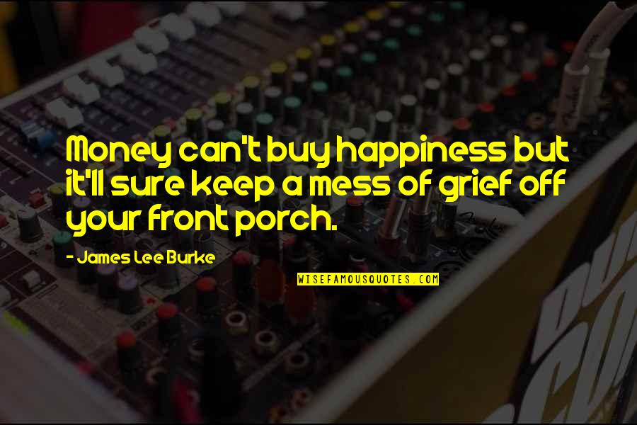 Keep Your Money Quotes By James Lee Burke: Money can't buy happiness but it'll sure keep