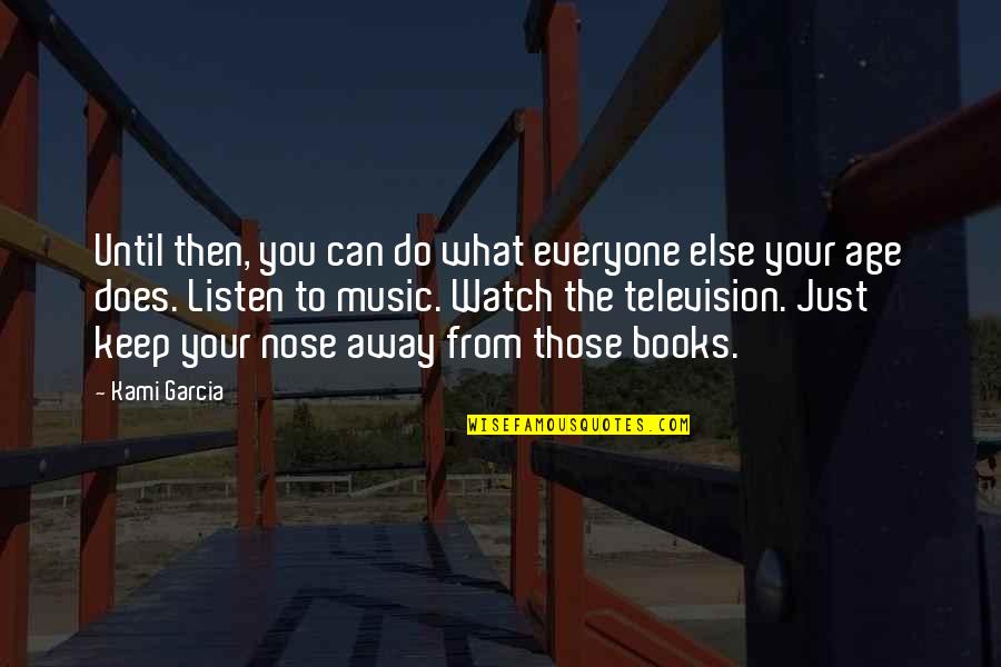 Keep Your Nose Out Quotes By Kami Garcia: Until then, you can do what everyone else