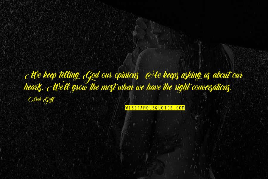 Keep Your Opinion Quotes By Bob Goff: We keep telling God our opinions; He keeps