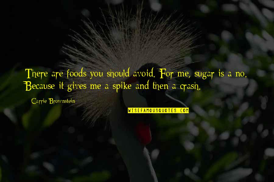 Keep Your Opinion Quotes By Carrie Brownstein: There are foods you should avoid. For me,