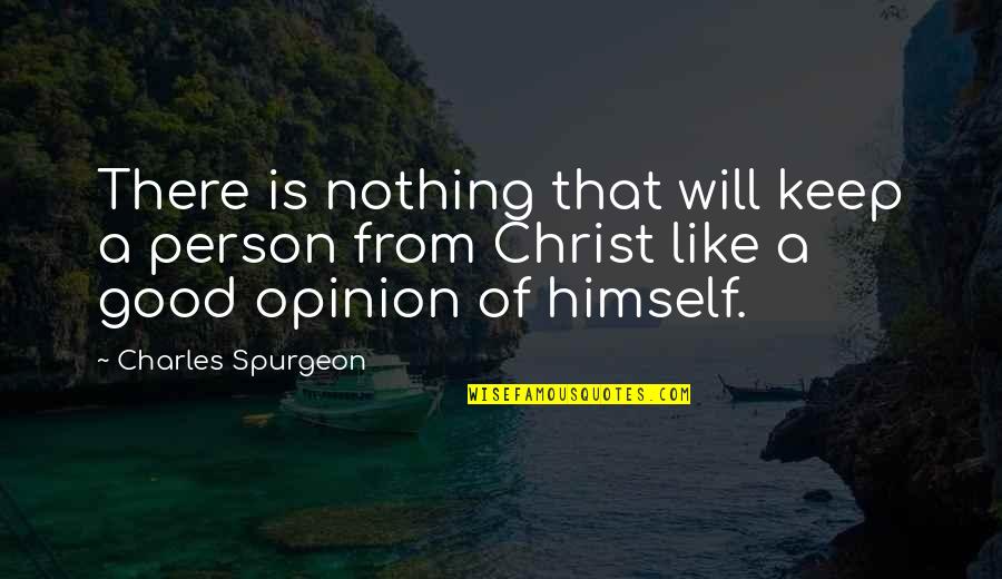 Keep Your Opinion Quotes By Charles Spurgeon: There is nothing that will keep a person