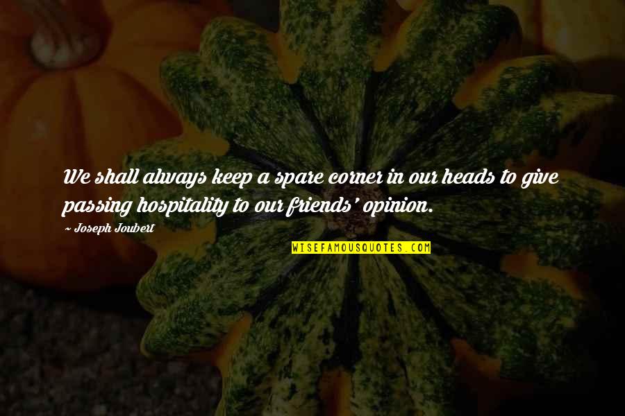 Keep Your Opinion Quotes By Joseph Joubert: We shall always keep a spare corner in
