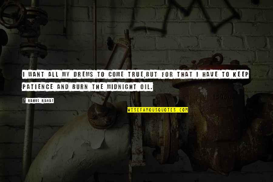 Keep Your Patience Quotes By Rahul Rawat: I want all my drems to come true,But