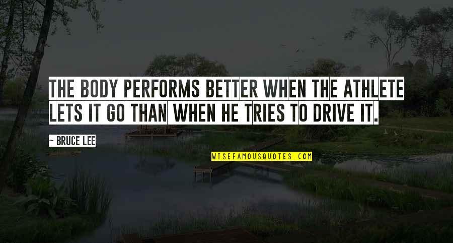 Keep Your Place Clean Quotes By Bruce Lee: The body performs better when the athlete lets
