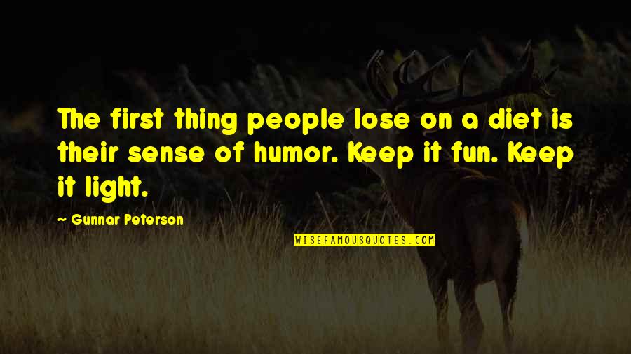 Keep Your Sense Of Humor Quotes By Gunnar Peterson: The first thing people lose on a diet