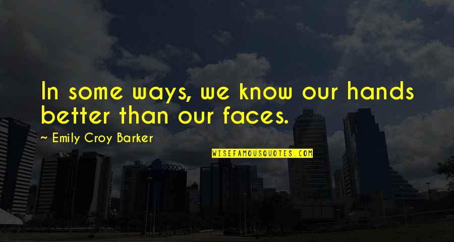 Keep Your Success Quiet Quotes By Emily Croy Barker: In some ways, we know our hands better Keep Your Success Quiet Quotes By Emily Croy Barker: In some ways, we know our hands better