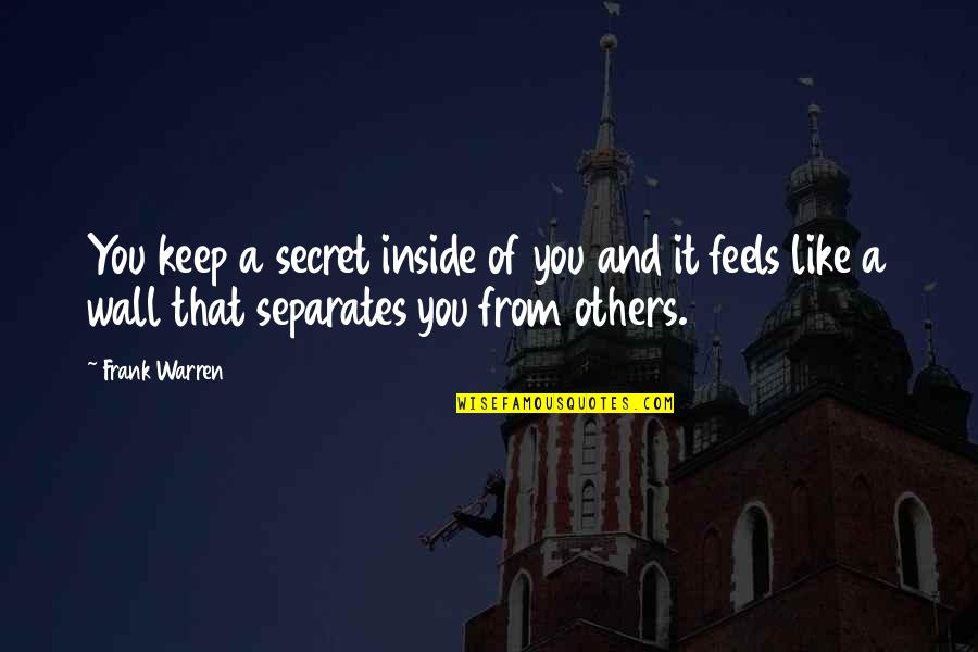 Keep Your Wall Up Quotes By Frank Warren: You keep a secret inside of you and