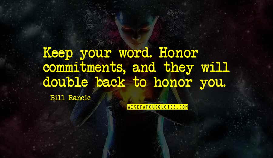 Keep Your Word Quotes By Bill Rancic: Keep your word. Honor commitments, and they will