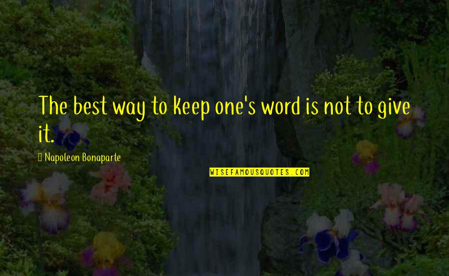 Keep Your Word Quotes By Napoleon Bonaparte: The best way to keep one's word is