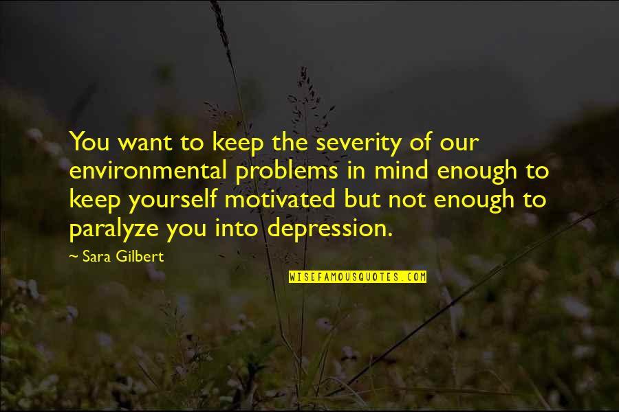 Keep Yourself Motivated Quotes By Sara Gilbert: You want to keep the severity of our
