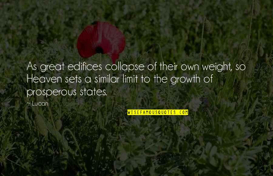 Keepe Quotes By Lucan: As great edifices collapse of their own weight, Keepe Quotes By Lucan: As great edifices collapse of their own weight,