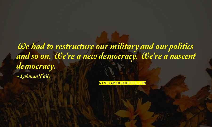 Keepemgrowin Quotes By Lukman Faily: We had to restructure our military and our