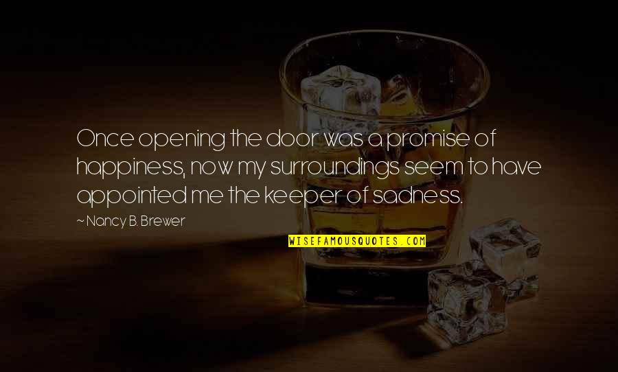 Keeper Quotes By Nancy B. Brewer: Once opening the door was a promise of Keeper Quotes By Nancy B. Brewer: Once opening the door was a promise of