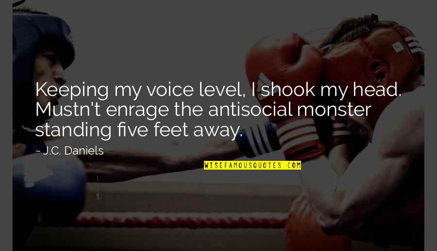 Keeping A Level Head Quotes By J.C. Daniels: Keeping my voice level, I shook my head.