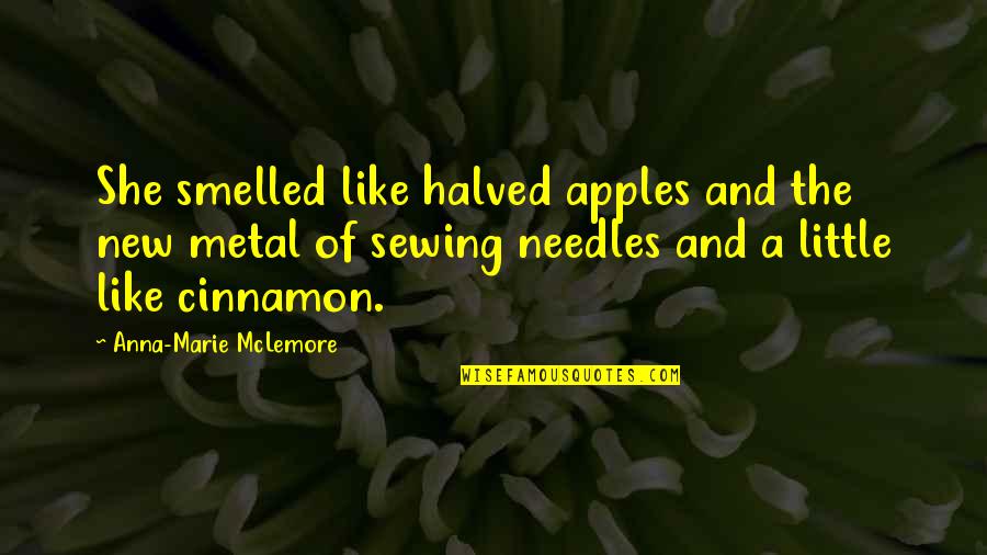 Keeping A Man Happy Quotes By Anna-Marie McLemore: She smelled like halved apples and the new