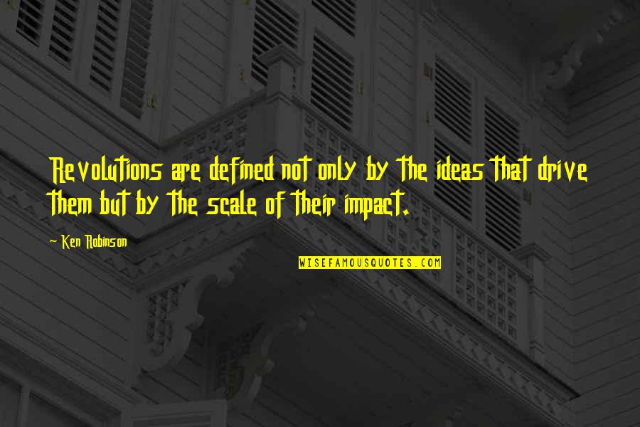 Keeping A Man Happy Quotes By Ken Robinson: Revolutions are defined not only by the ideas