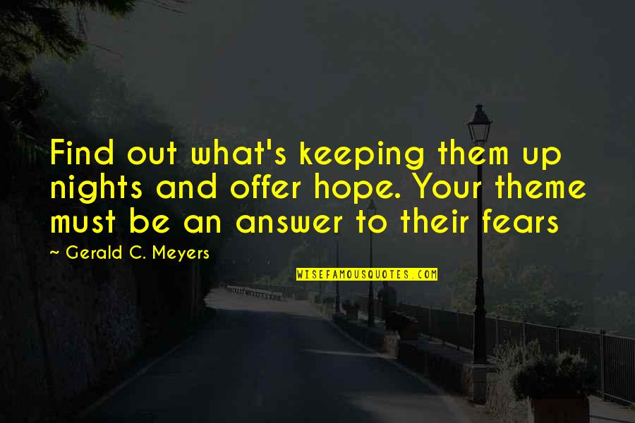 Keeping A Secret On Love Quotes By Gerald C. Meyers: Find out what's keeping them up nights and Keeping A Secret On Love Quotes By Gerald C. Meyers: Find out what's keeping them up nights and