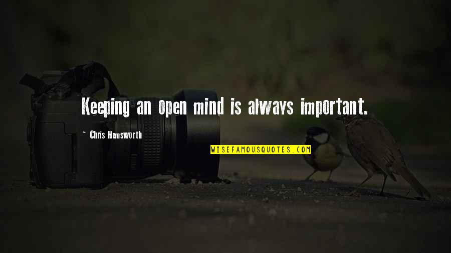 Keeping An Open Mind Quotes By Chris Hemsworth: Keeping an open mind is always important.