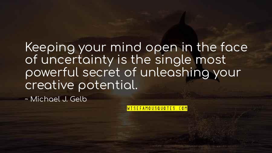 Keeping An Open Mind Quotes By Michael J. Gelb: Keeping your mind open in the face of